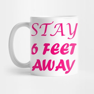 Stay 6 Feet Away Please, six Feet Mug